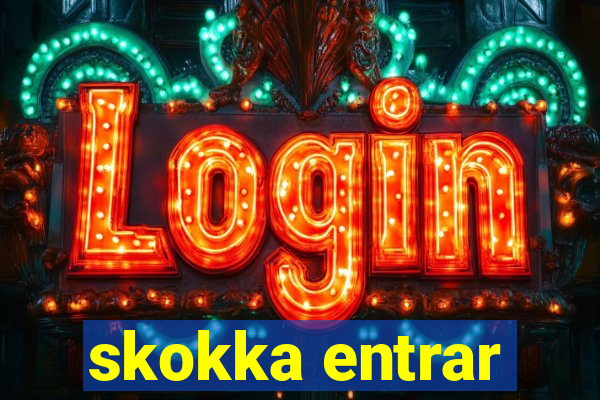 skokka entrar